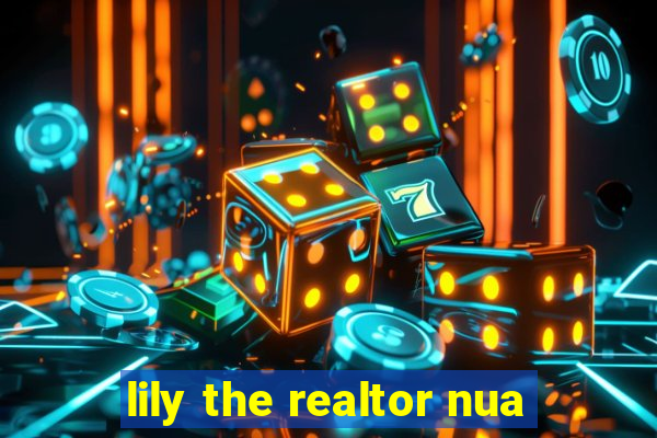 lily the realtor nua